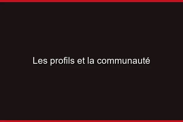 Les profils et la communauté