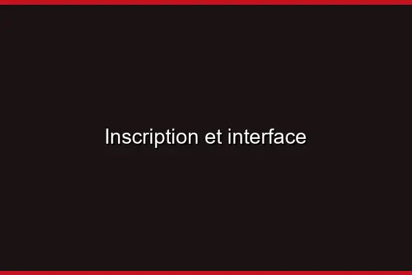 Inscription et interface
