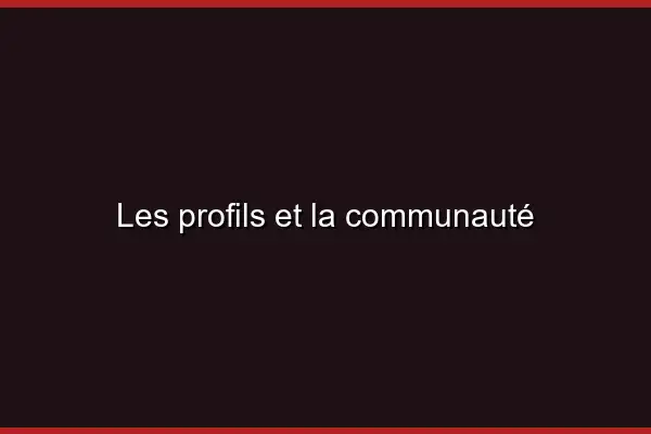 Les profils et la communauté