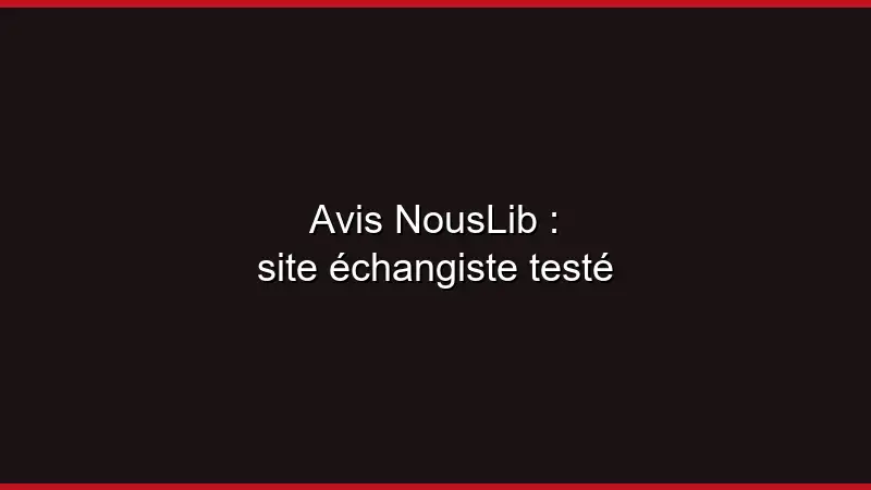 Avis NousLib : site échangiste testé